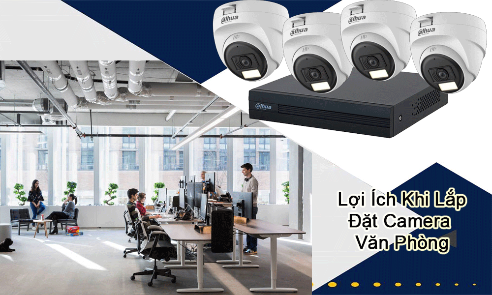 lợi ích khi lắp đặt bộ camera văn phòng ghi âm
